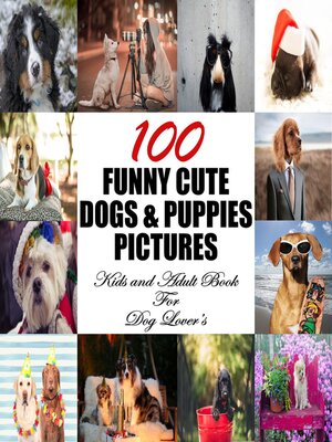 cover image of 100 Funny Cute Dogs & Puppies Pictures